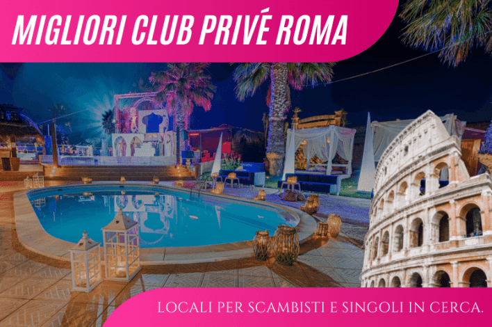 Migliori Club Privé Roma Scopri I Locali Per Scambisti Night Advisor